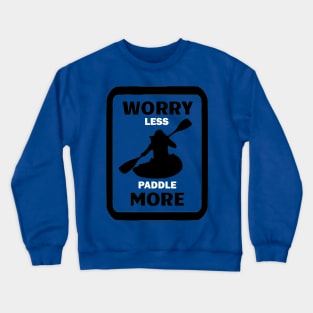 wory less paddle more Crewneck Sweatshirt